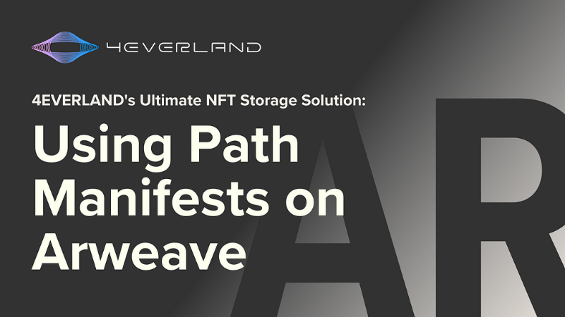 Storing NFT Files on the Arweave Network with 4EVERLAND Bucket + Path Manifests