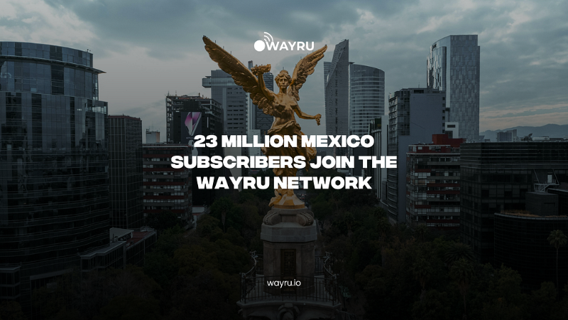 Wayru Expands Network to Connect 23 Million Subscribers in Mexico