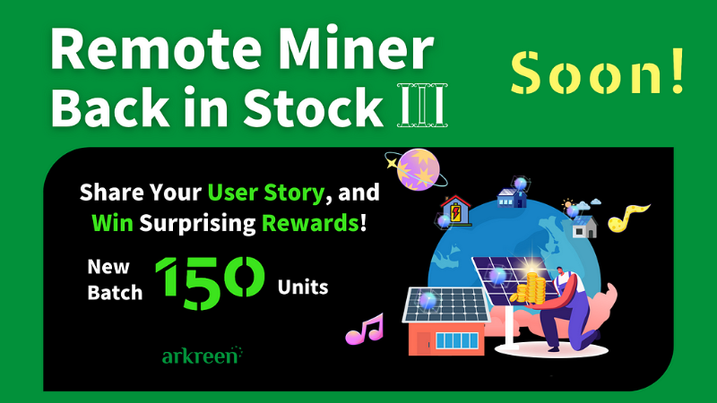 Arkreen Launches 150 New Remote Miners in Phase 1 Testnet