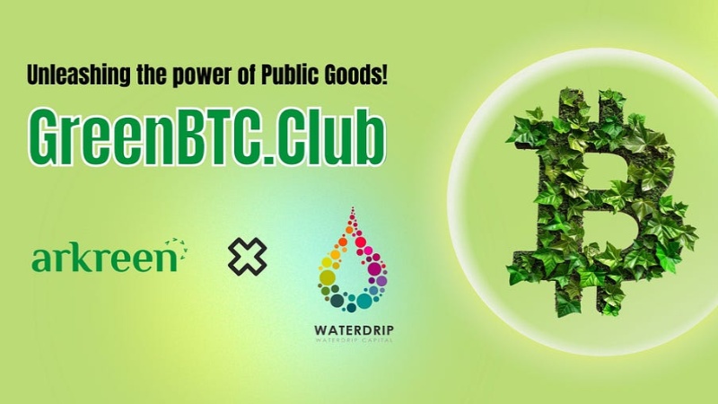 Waterdrip Capital & Arkreen Partner for GreenBTC.Club Sustainability Initiative