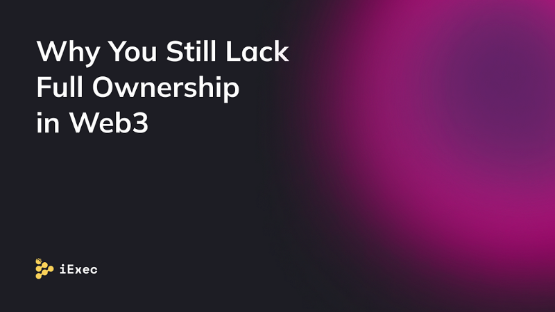 Unlocking Full Ownership Control and Flexible Monetization in Web3 with iExec