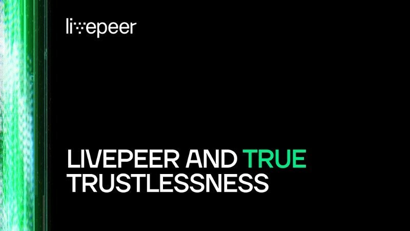 Livepeer Advances Towards True Trustlessness in Open Video Architecture