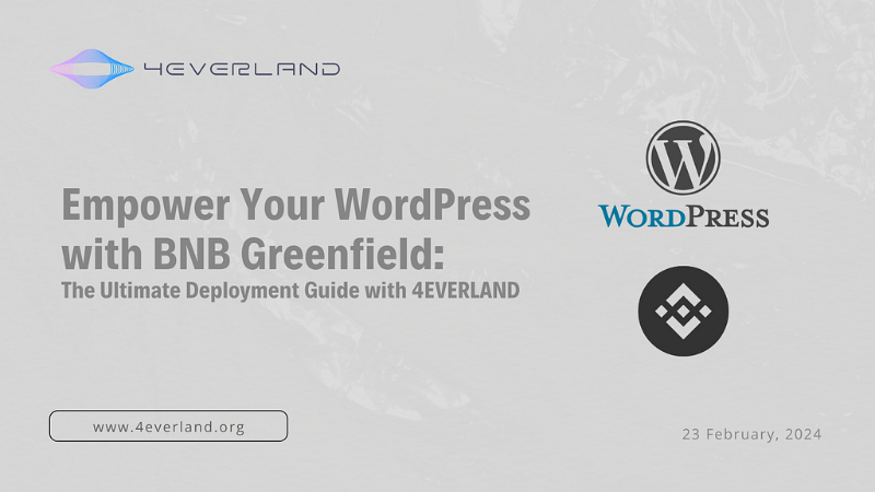 4EVERLAND Introduces Groundbreaking Deployment of WordPress Websites on BNB Greenfield