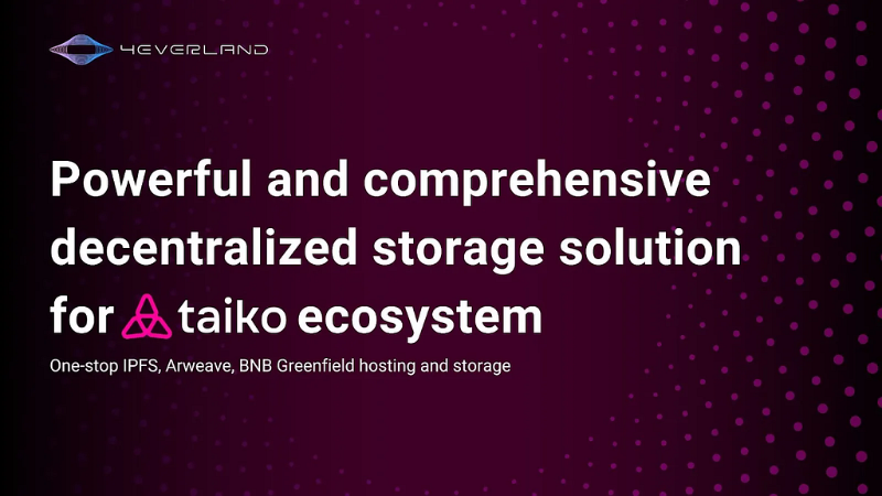 4EVERLAND Joins Forces with Taiko Ecosystem for Decentralized Storage Solutions