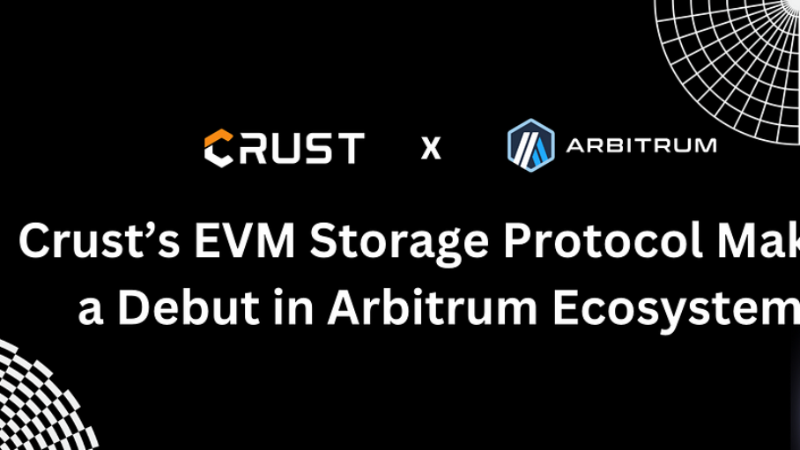 Crust Network Launches EVM Storage Protocol, Integrates with Arbitrum