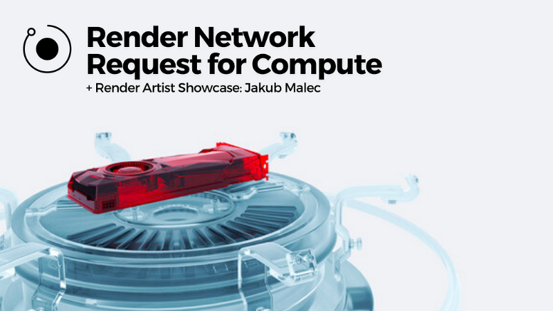 Render Network Launches Request For Compute (RFC) Process to Expand Network Usage and Support New Use Cases