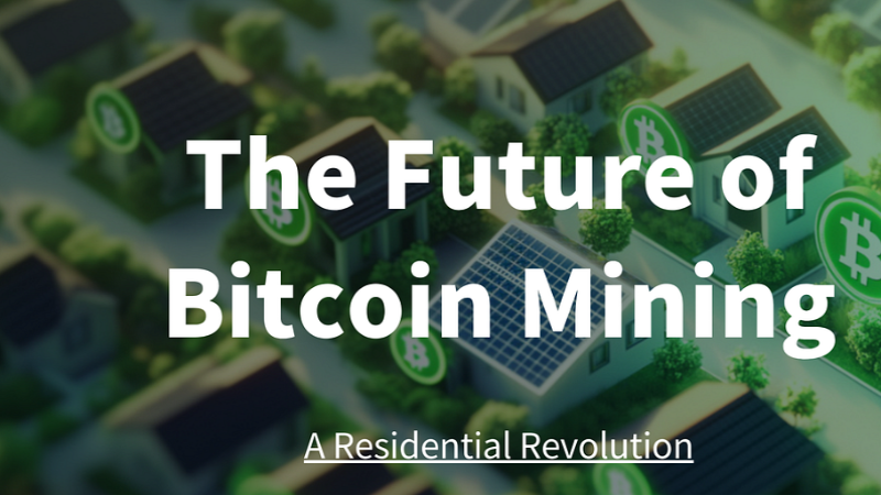 Revolutionizing Bitcoin Mining: The Arkreen Network's Vision for Residential Mining