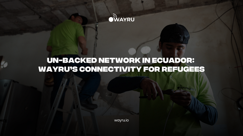 Connecting Communities: How Wayru's Project is Bringing Internet Access to Guayaquil