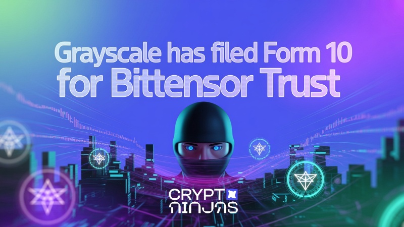 Grayscale's Bittensor Trust Takes Step Towards SEC Reporting