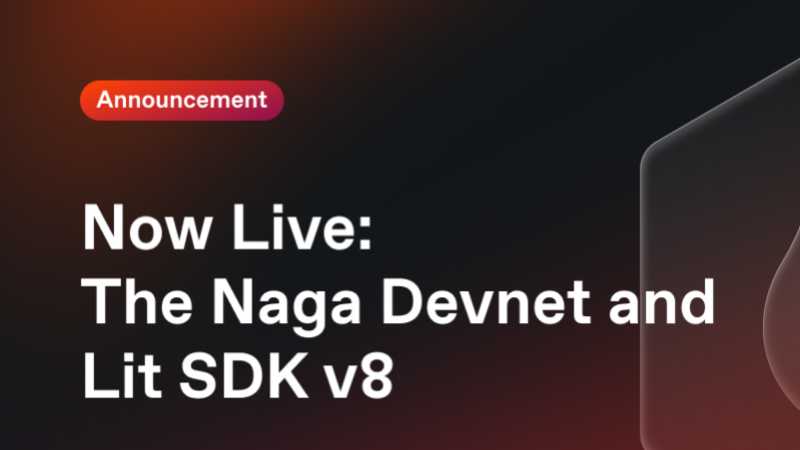 Lit Protocol Releases Naga Devnet and v8 SDK