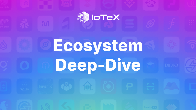 Unveiling the Vibrant IoTeX Ecosystem: DePIN Projects, DeFi Initiatives, and New Partnerships