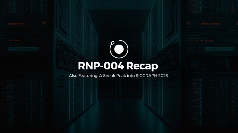 Render Network Looks Towards the Future with RNP-004 and SIGGRAPH 2023