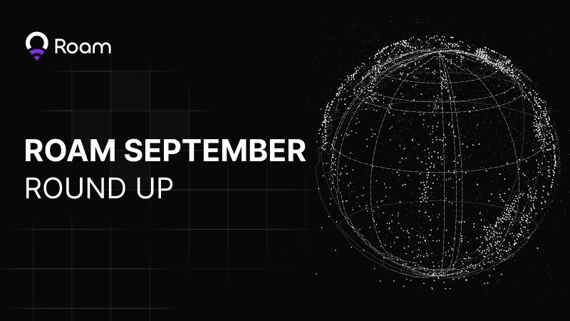 Roam Networks: September Highlights and Partnerships