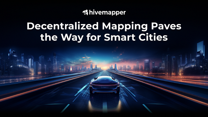 Hivemapper: Crowdsourced Mapping Empowers Smart City Development