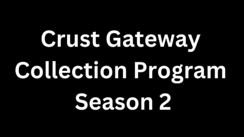 Crust Network Announces New Season of Gateway Collection Program