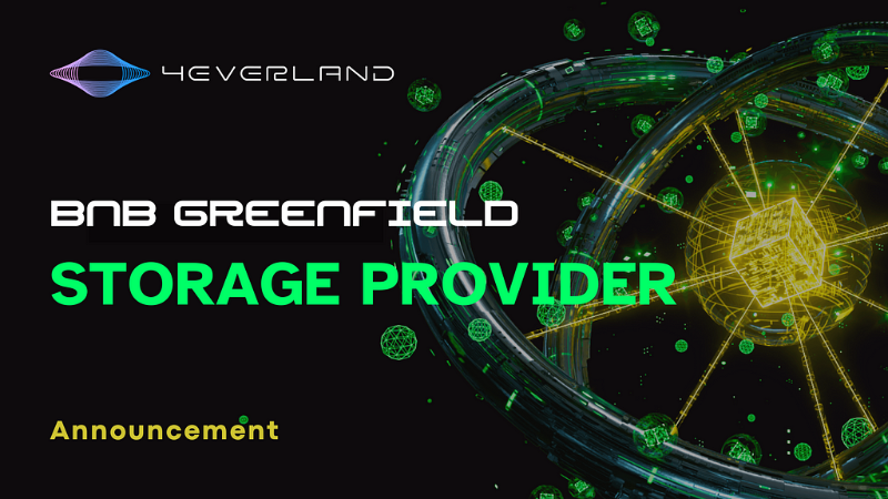 4EVERLAND Partners with BNB Greenfield to Revolutionize Data Storage on Binance Smart Chain