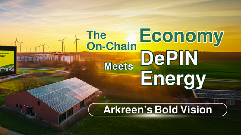 Revolutionizing Energy Sector with Arkreen Project