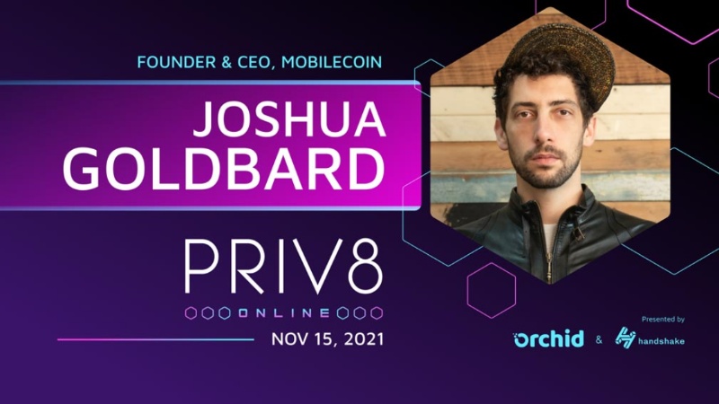 MobileCoin Founder Joshua Goldbard to Speak at Priv8 Virtual Privacy Summit