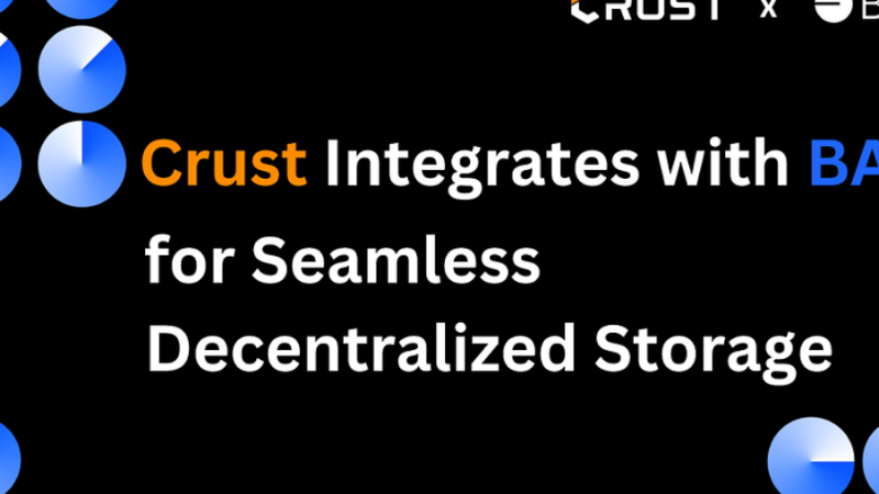 Crust Network Integrates with BASE Chain for Enhanced Decentralized Storage Solutions