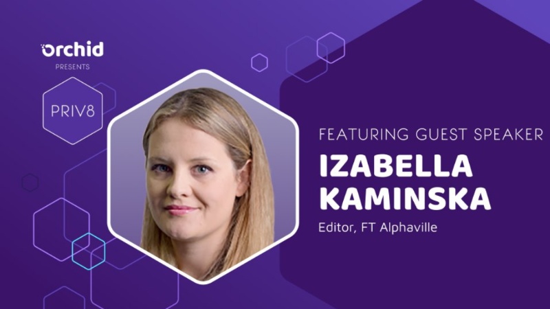 Orchid's Priv8 Virtual Privacy Summit Announces New Speaker: Izabella Kaminska from Financial Times