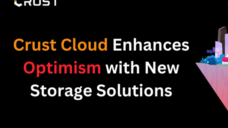 Crust Network Enhances Optimism Ecosystem with EVM Storage Support